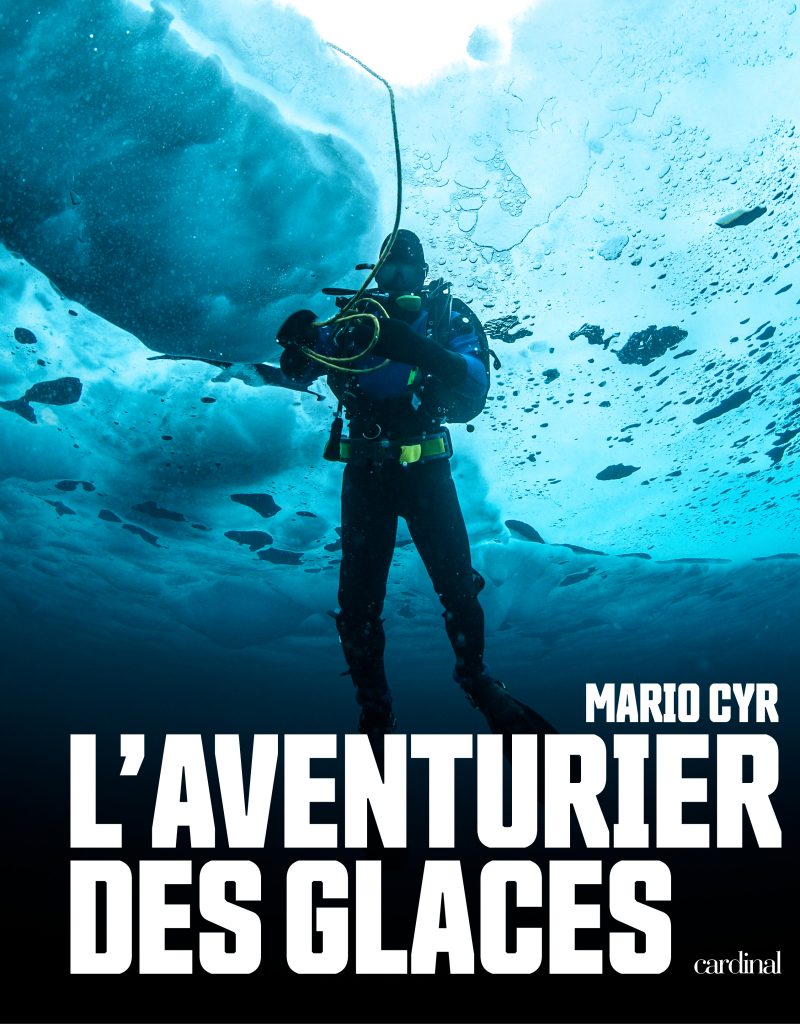 Aventurier des Glaces - Mario Cyr